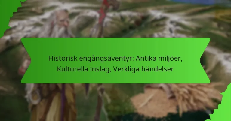 Historisk engångsäventyr: Antika miljöer, Kulturella inslag, Verkliga händelser