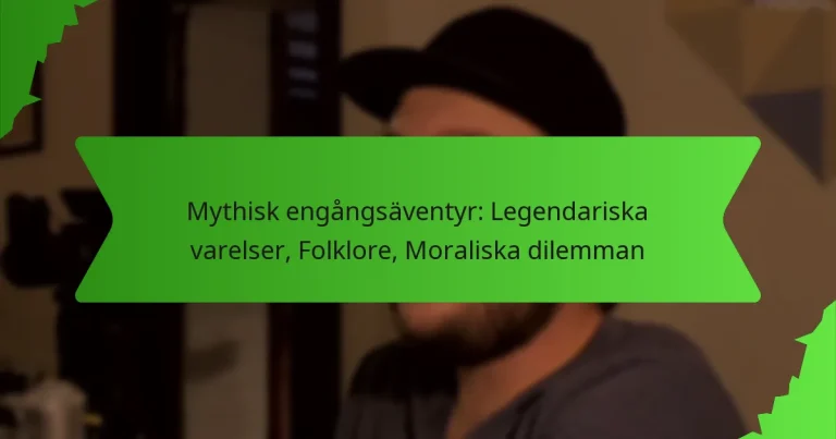 Mythisk engångsäventyr: Legendariska varelser, Folklore, Moraliska dilemman