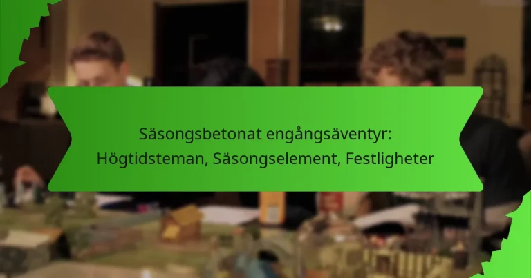 Säsongsbetonat engångsäventyr: Högtidsteman, Säsongselement, Festligheter