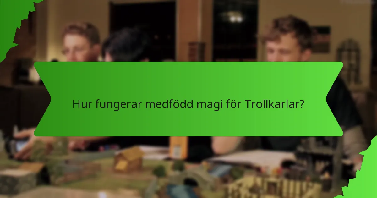 Hur fungerar medfödd magi för Trollkarlar?