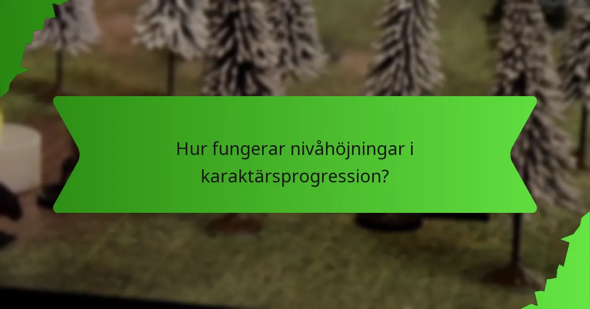 Hur fungerar nivåhöjningar i karaktärsprogression?