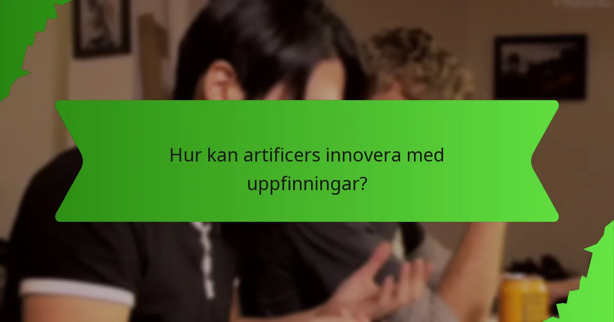 Hur kan artificers innovera med uppfinningar?