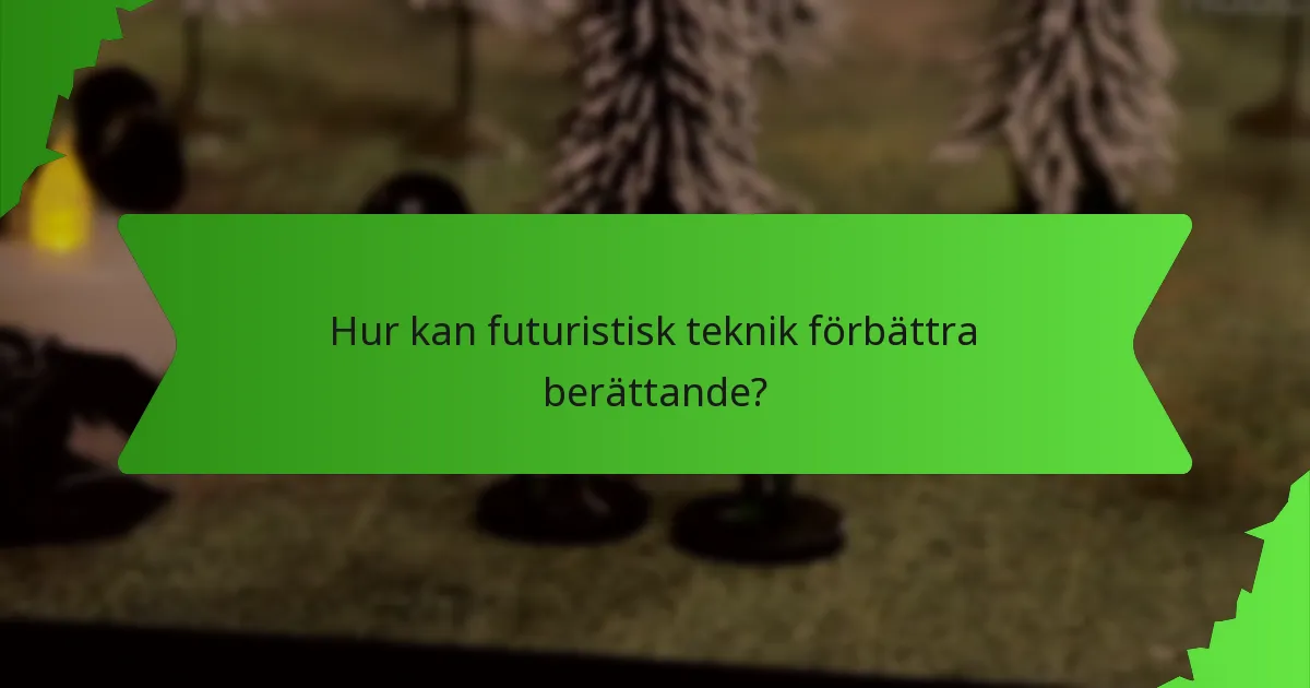 Hur kan futuristisk teknik förbättra berättande?
