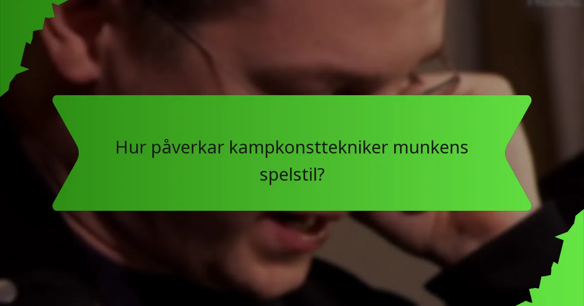 Hur påverkar kampkonsttekniker munkens spelstil?