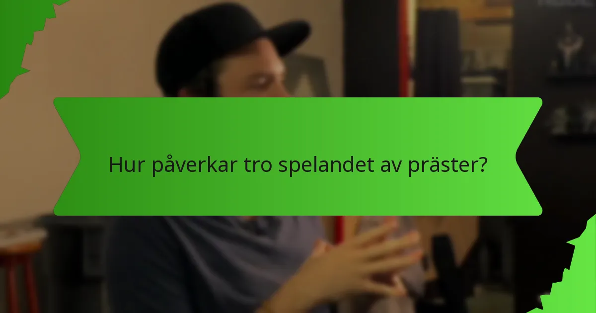 Hur påverkar tro spelandet av präster?