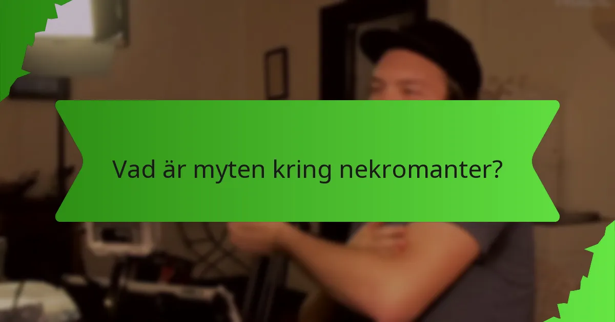 Vad är myten kring nekromanter?