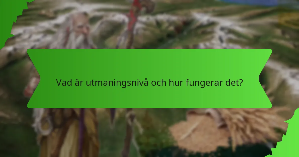 Vad är utmaningsnivå och hur fungerar det?