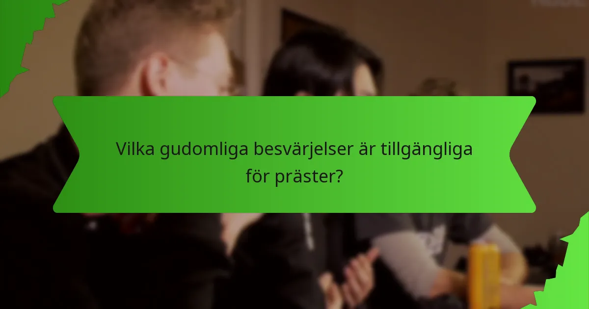 Vilka gudomliga besvärjelser är tillgängliga för präster?