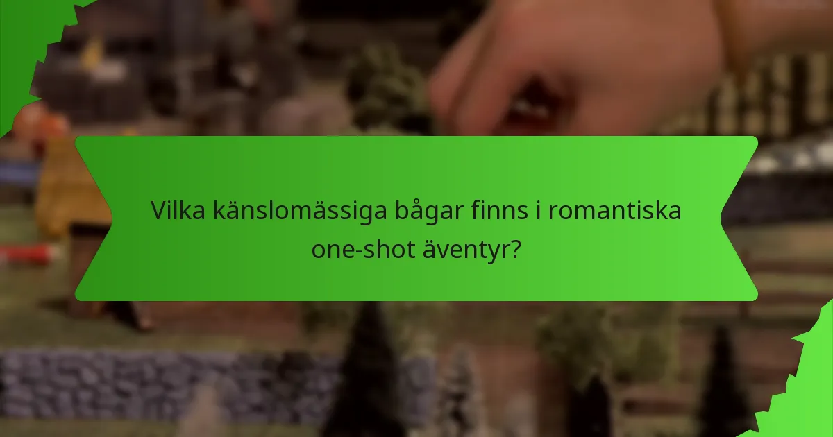 Vilka känslomässiga bågar finns i romantiska one-shot äventyr?
