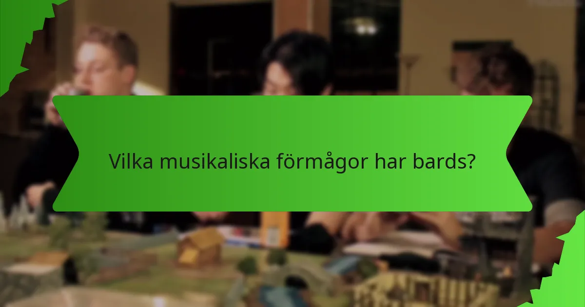 Vilka musikaliska förmågor har bards?