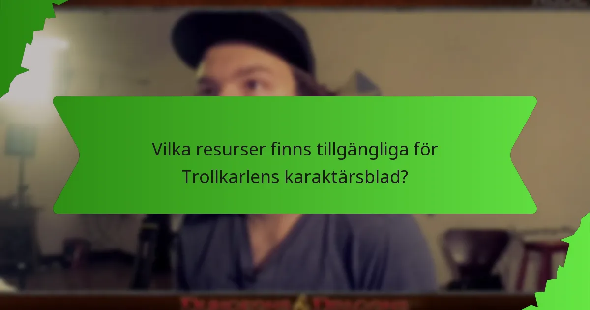 Vilka resurser finns tillgängliga för Trollkarlens karaktärsblad?