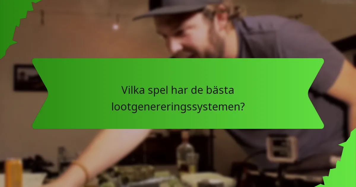 Vilka spel har de bästa lootgenereringssystemen?
