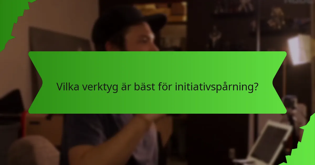 Vilka verktyg är bäst för initiativspårning?