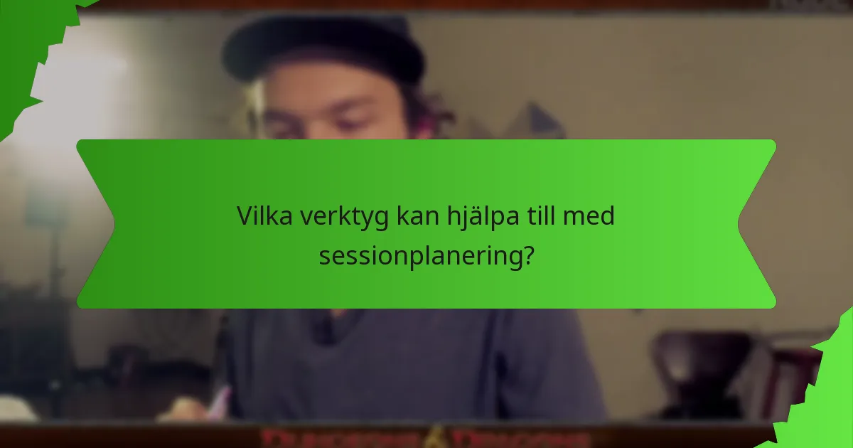 Vilka verktyg kan hjälpa till med sessionplanering?